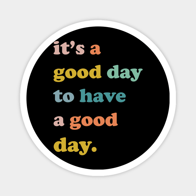 It is a good day to have a good day, Good day, Nice day, have a good day Magnet by facetime